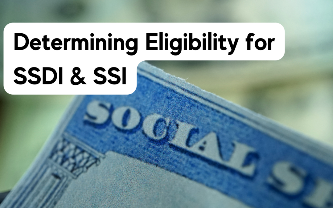 Determining Eligibility for SSDI and SSI